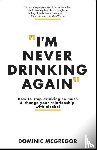 McGregor, Dominic - I'm Never Drinking Again