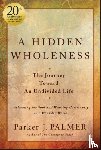 Palmer, Parker J. (University of California at Berkeley) - A Hidden Wholeness