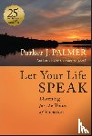 Palmer, Parker J. - Let Your Life Speak
