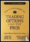 Berns, David M. (Simplify), Green, Michael - The Little Book of Trading Options Like the Pros