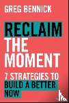 Bennick, Greg - Reclaim the Moment