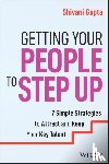 Gupta, Shivani - Getting Your People to Step Up