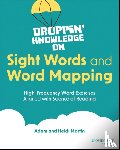 Martin, Heidi (Droppin' Knowledge with Heidi), Martin, Adam (Droppin' Knowledge with Heidi) - Droppin' Knowledge on Sight Words and Word Mapping