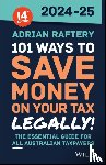 Raftery, Adrian - 101 Ways to Save Money on Your Tax - Legally! 2024 - 2025