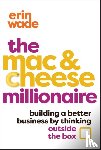 Wade, Erin - The Mac & Cheese Millionaire