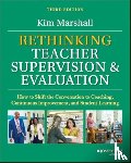 Marshall, Kim (Boston Public Schools) - Rethinking Teacher Supervision and Evaluation