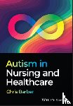 Barber, Christopher (Birmingham City University) - Autism in Nursing and Healthcare