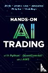 Pik, Jiri, Chan, Ernest P. (Cornell University), Broad, Jared, Sun, Philip - Hands-On AI Trading with Python, QuantConnect, and AWS