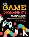 Lockhart, Bobby, Lang, Eric (University of Wisconsin-Madison) - The Game Designer's Workbook