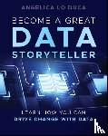 Lo Duca, Angelica (Institute of Informatics and Telematics of the National Research Council - Become a Great Data Storyteller
