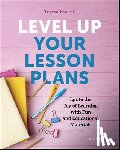 Kwant, Teresa K. - Level Up Your Lesson Plans