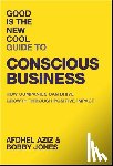 Aziz, Afdhel, Jones, Bobby - Good Is the New Cool Guide to Conscious Business