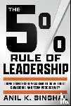 Singhal, Anil K. - The 5% Rule of Leadership