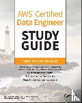 Humair, Syed, Gumbo, Chenjerai, Gatt, Adam, Abbasi, Asif - AWS Certified Data Engineer Study Guide