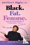 Higgins, Jonathan P. - Black. Fat. Femme