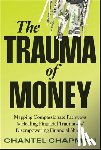 Chapman, Chantel - The Trauma of Money