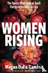 Dalla-Camina, Megan - Women Rising: The Forces That Hold Us Back. The Tools to Help Us Rise