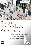 Sargent, Kay - Designing Neuroinclusive Workplaces: Advancing Sensory Processing and Cognitive Well-Being in the Built Environment