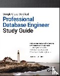 Holmquist, Jake - Google Cloud Certified Professional Cloud Database Engineer Study Guide