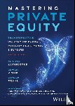 Zeisberger, Claudia, White, Bowen, Prahl, Michael - Mastering Private Equity