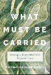 Gadecki, Whitney Lyn Allen - What Must Be Carried