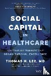 Lee, Thomas H. (Press Ganey Associates - Social Capital in Healthcare