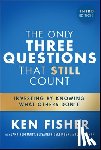 Fisher, Ken (Fisher Investments) - The Only Three Questions That Still Count