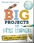 Martinez, Mikaela - Big Projects for Little Learners