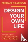 Pilarczyk, Michael - Design Your Own Life