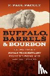 Pacult, F. Paul - Buffalo, Barrels, and Bourbon