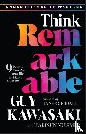 Kawasaki, Guy (Stanford University; UCLA; Babson College), Nuismer, Madisun (University of Nebraska at Omaha; Institute of Integrative Nutrition) - Think Remarkable