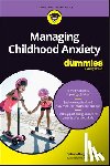 Burgert, Natasha - Managing Childhood Anxiety For Dummies