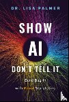 Palmer, Lisa - Show AI--Don't Tell It