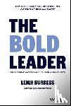 Burgess, Leigh - The BOLD Leader: Decide What Matters and Deliver What Counts