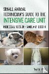 Roesler, Rebecca J. (Appalachian State University, Secchi, Angela M. (Colorado Animal Specialty & Emergency (CASE) - Small Animal Technician's Guide to the Intensive Care Unit