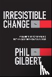 Gilbert, Phil (Gilbert Workshop - Irresistible Change