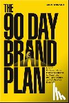 Walker, Dain - The 90 Day Brand Plan
