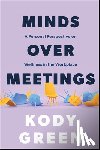 Green, Kody - Minds Over Meetings