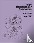 Pallasmaa, Juhani (Arkkitehtitoimisto Juhani Pallasmaa KY, Campo Baeza, Alberto (Technical University of Madrid) - Eight Meditations on Architecture