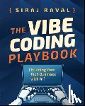 Raval, Siraj - The Vibe Coding Playbook