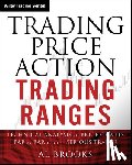 Brooks, Al (University of Chicago Pritzker School of Medicine; Trinity College) - Trading Price Action Trading Ranges
