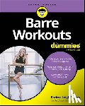 Rogers, Andrea Leigh - Barre Workouts For Dummies