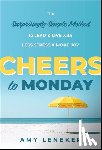Leneker, Amy - Cheers to Monday