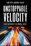 Abraham, Keith - Unstoppable Velocity
