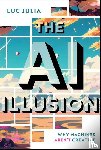 Julia, Luc (Ecole Nationale Superieure des Telecommunications de Paris) - The AI Illusion
