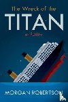 Robertson, Morgan - The Wreck of the Titan