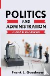Goodnow, Frank J - Politics and Administration