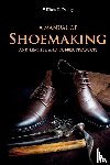Dooley, William - A Manual of Shoemaking and Leather and Rubber Products