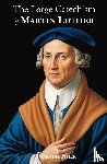 Luther, Martin - The Large Catechism of Martin Luther