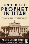 Harvey J. O'higgins, Frank Jenne Cann. . - Under the Prophet in Utah